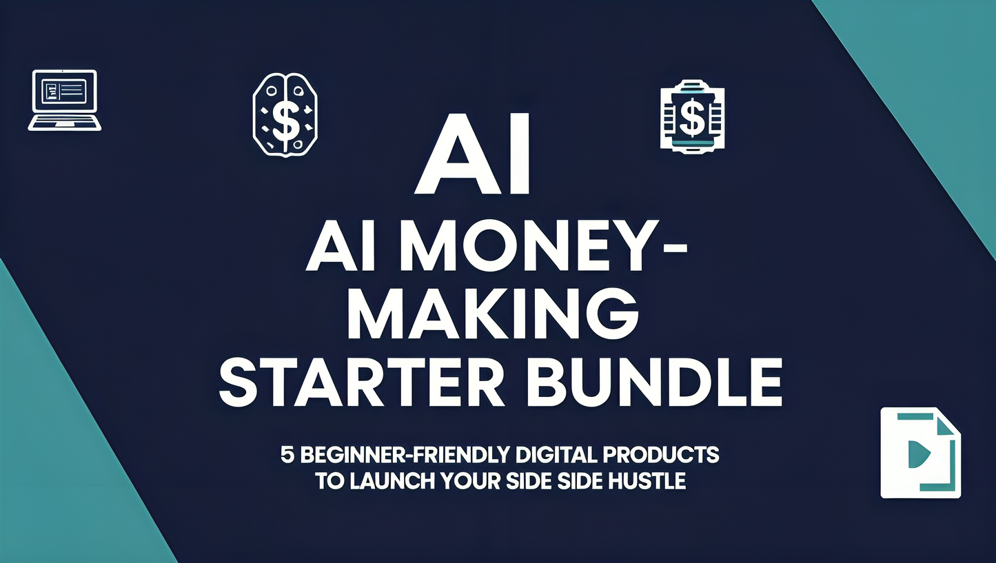 AI Money-Making Starter Bundle — 5 Digital Products to Launch Your Side Hustle in 2025